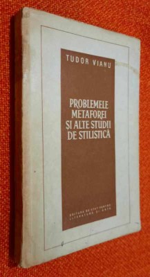 Problemele metaforei si alte studii de stilistica - Tudor Vianu 1957 foto