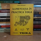 DAN BOZARU - ALIMENTATIA IN PRACTICA YOGA , IASI , 1993 *