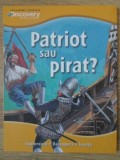 Patriot sau Pirat? - Robert Sheehan, Litera, 2012, Carte Copii, Povesti, 30 pagini, Paperback