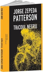 Tricoul negru - Paperback brosat - Jorge Zepeda Patterson - Crime Scene Press