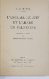 L &#039;ANGLAISE , LE JUIF ET L &#039;ARABE EN PALESTINE par T.R. FEIWEL , 1939