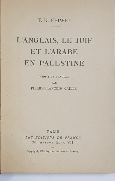L &#039;ANGLAISE , LE JUIF ET L &#039;ARABE EN PALESTINE par T.R. FEIWEL , 1939