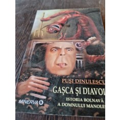 Pusi Dinulescu - Gasca si Diavolul. Istoria Bolnava a Domnului Manolescu