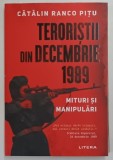 TERORISTII DIN DECEMBRIE 1989 , MITURI SI MANIPULARI de CATALIN RANCO PITU , 2026