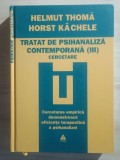 Helmut Thoma; Horst Kachele - Tratat de psihanaliză contemporană - vol. 3 / III - Cercetare