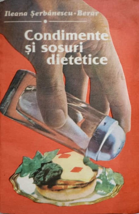 CONDIMENTE SI SOSURI DIETETICE-ILEANA SERBANESCU-BERAR-275245