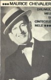 Drumul meu si cantecele mele - Maurice Chevalier