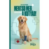 Mentsd meg a kuty&aacute;d! - Elsőseg&eacute;lyk&ouml;nyv - Dr. Piller P&aacute;lma