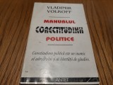 MANUALUL CORECTITUDINII POLITICE - Vladimir Volkoff - Editura Antet, 108 p.