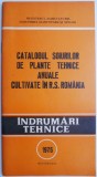 Catalogul soiurilor de plante anuale cultivate in R. S. Romania. Indrumari tehnice &ndash; D. Torje