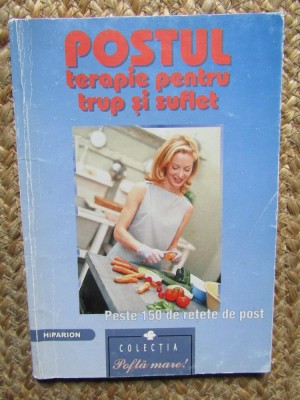 Postul terapie pentru trup si suflet. Peste 150 retet de post&amp;quot; - 2001. foto