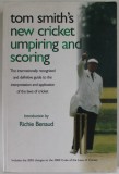 TOM SMITH &#039;S NEW CRICKET UMPIRING AND SCORING , introduction by RICHIE BENAUD , 2006