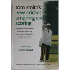 TOM SMITH &#039;S NEW CRICKET UMPIRING AND SCORING , introduction by RICHIE BENAUD , 2006