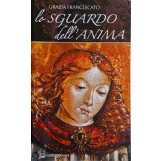 Lo sguardo dell'anima &ndash; Grazia Francescato