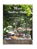 Three Sisters Bake | Gillian Reith, Linsey Reith, Nichole Reith