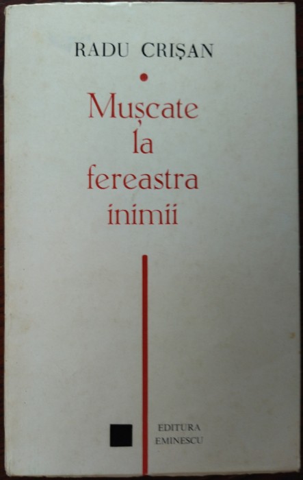 RADU CRISAN: MUSCATE LA FEREASTRA INIMII (VERSURI/VOLUM DEBUT 1972/TIRAJ 600 ex)