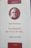Ne-indepartam din ce in ce de viata - Emil Brumaru