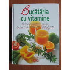 Bucataria cu vitamine. Cele mai gustoase retete cu legume, salate, cereale...