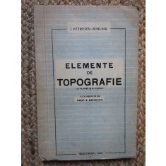 ELEMENTE DE TOPOGRAFIE - I. Petrescu Burloiu - 1942, 194 p. cu 12 pl., 81 fig.