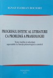 Progresul estetic al literaturii ca problema a praxeologiei. Texte inedite si selectiuni raportabile la functia praxeologica a esteticii - Ignat Flori