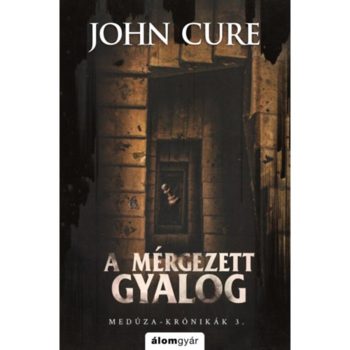 A m&eacute;rgezett gyalog - Med&uacute;za-kr&oacute;nik&aacute;k 3. - John Cure