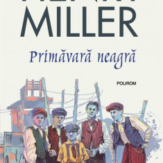 Primăvară neagră - Paperback brosat - Henry Miller - Polirom