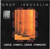Grupul Ierusalim - L&acirc;ngă Domnul, L&acirc;ngă Dumnezeu - CD Muzica - Studio Speranta