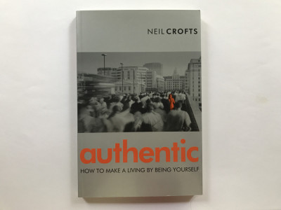 Authentic. How to make a living by being yourself - Neil Crofts foto