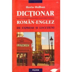 Horia Hulban - Dictionar roman-englez de expresii si locutiuni -