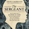 The Sergeant: The Incredible Life of Nicholas Said: A Slave of the Ottomans, a Free Man with the Czars, a Hero of the Union Army