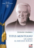 Titus Munteanu. Un lord al micului ecran | Octavian Ursulescu, Pro Universitaria