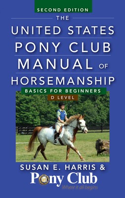 The United States Pony Club Manual of Horsemanship: Basics for Beginners/D Level foto