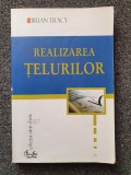 REALIZAREA TELURILOR - Brian Tracy