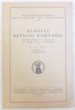 ELOGIUL SATULUI ROMANESC - DISCURS ROSTIT LA 5 IUNIE 1937 IN SEDINTA SOLEMNA de L. BLAGA , cu rspunsul d-lui I. PETROVICI , 1937 , EDITIE ANASTATICA