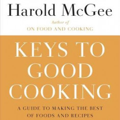 Keys to Good Cooking: A Guide to Making the Best of Foods and Recipes