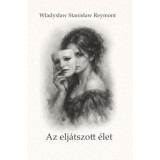 Az elj&aacute;tszott &eacute;let - Wladyslaw Reymont