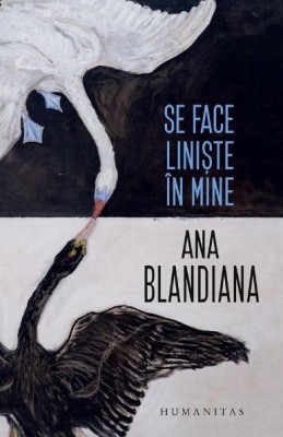 Se face liniste in mine &amp;ndash; Ana Blandiana foto