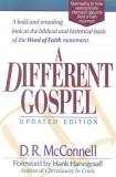 A Different Gospel: Biblical and Historical Insights Into the Word of Faith Movement