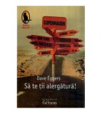 Dave Eggers - Sa te tii alergatura! - roman - 117410