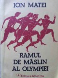 Ramul de Maslin al Olympiei - Ion Matei, Albatros 1985, Carte sport, biografie, olimpiada, limba romana