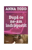 După ce ne-am &icirc;ndrăgostit (Vol. 3) - Paperback brosat - Anna Todd - Trei