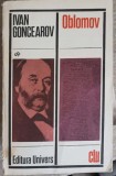 Oblomov - Ivan Goncearov, Editura Univers 1973, Roman Clasic, 572 Pagini, Limba Romana