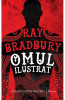 Omul Ilustrat - Ray Bradbury, Editura Art, Roman SF&amp;Fantasy, Premiul Pulitzer