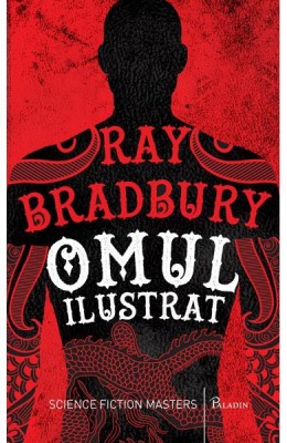 Omul Ilustrat, Ray Bradbury - Editura Art foto