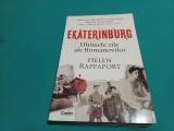 EKATIRNBURG *ULTIMELE ZILE ALE ROMANOVILOR / HELEN RAPPAPORT / 2008 / K