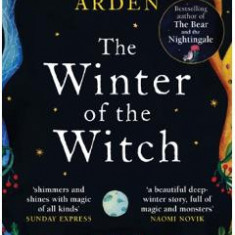 Winter of the Witch. The Winternight Trilogy #3 - Katherine Arden