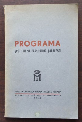 Programa școlilor și cursurilor țărănești (Fundația &amp;quot;Regele Mihai I&amp;quot;, 1943) foto