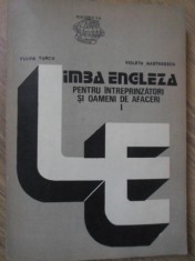 LIMBA ENGLEZA PENTRU INTREPRINZATORI SI OAMENI DE AFACERI VOL.1-FULVIA TURCU, VIOLETA NASTASESCU-234664
