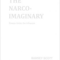 The Narco-Imaginary: Essays Under the Influence