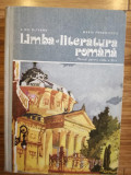 LIMBA SI LIT ROMANA , MANUAL CLASA A XI - a de GH. OLTEANU si M PAVNOTESCU, 1982, Clasa 11, Limba Romana